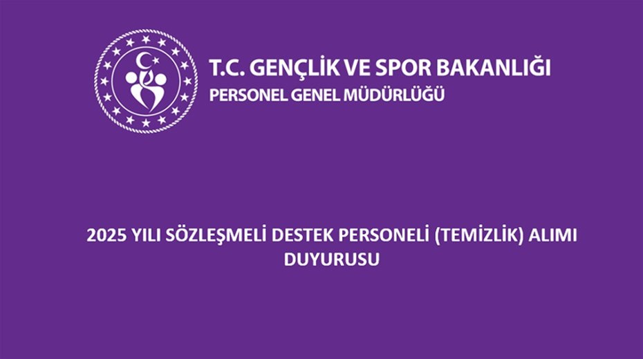 2025 YILI SÖZLEŞMELİ DESTEK PERSONELİ (TEMİZLİK) ALIMI DUYURUSU